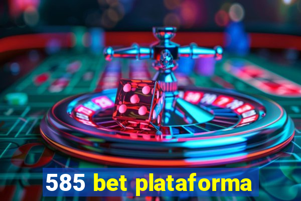 585 bet plataforma